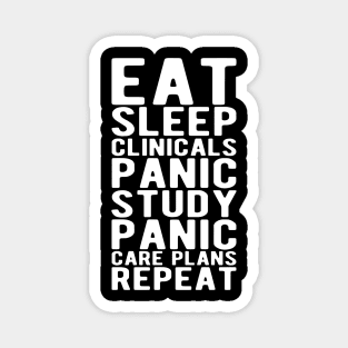 Nurse - Eat sleep clinicals panic study panic care plans repeat Magnet