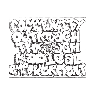 Community Outreach through Radical Empowerment T-Shirt