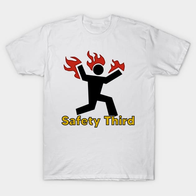 Safety Third T-Shirt - Sarcastic Pun Shirts Safety Third T-Shirt - Sarcastic Pun Shirts