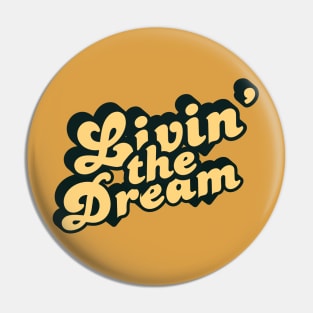 Livin' The Dream Pin