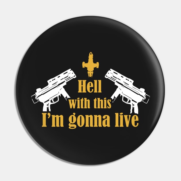 I'm Gonna Live Pin by bigdamnbrowncoats