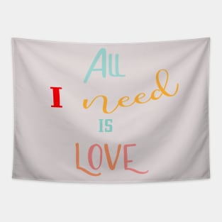 All I need is Love Tapestry