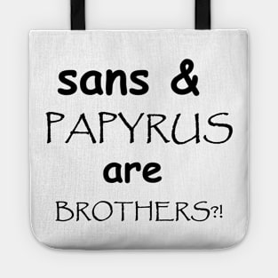 Bros for comic sans and papyrus Tote