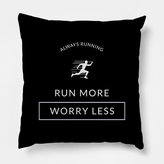 Always running - Run more Worry less Pillow by TeeZona