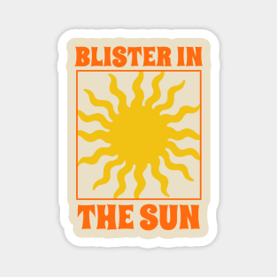 BLISTER IN THE SUN Magnet