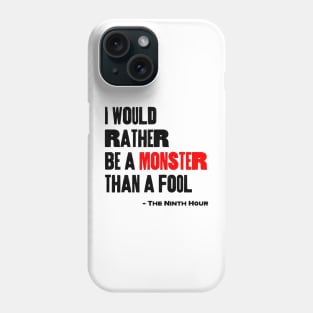 I Would Rather Be a Monster Than a Fool Phone Case