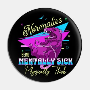 Possum - Mentally Sick Physically Thick Pin