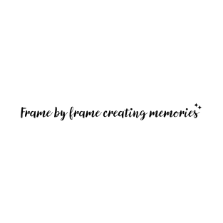 Frame by frame creating memories T-Shirt