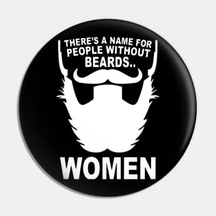 There's A Name For People Without Beards... Women Pin