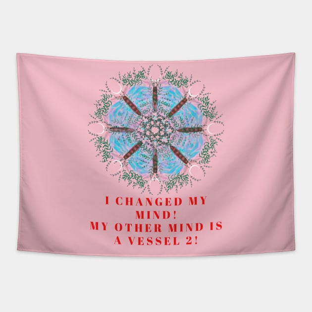 I changed my mind! My other mind is a vessel 2! A great slogan with a beautiful blue poppy made from butterflies and leaves! Tapestry by Blue Heart Design