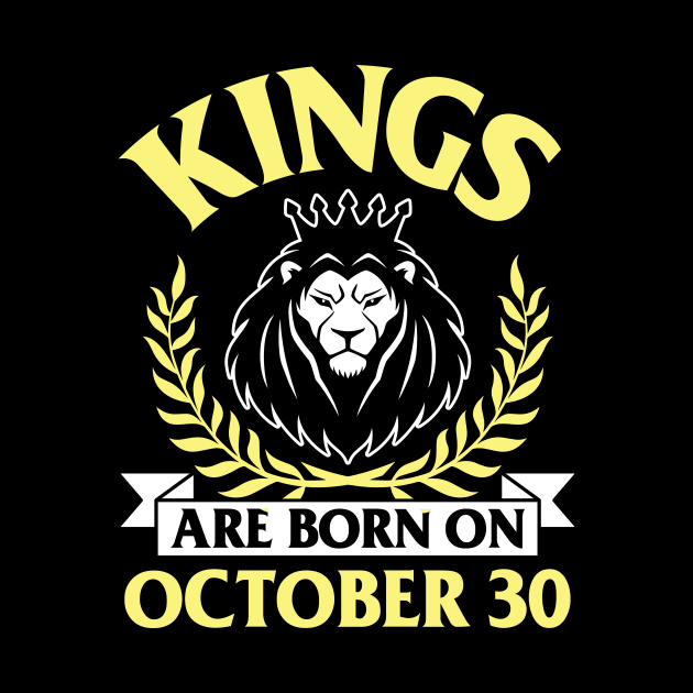 Happy Birthday To Me You Papa Dad Uncle Brother Husband Son Cousin Kings Are Born On October 30 by bakhanh123