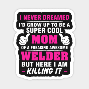 WELDER Mom  – Super Cool Mom Of Freaking Awesome WELDER Magnet