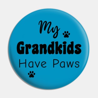 My Grandkids Have Paws Pin