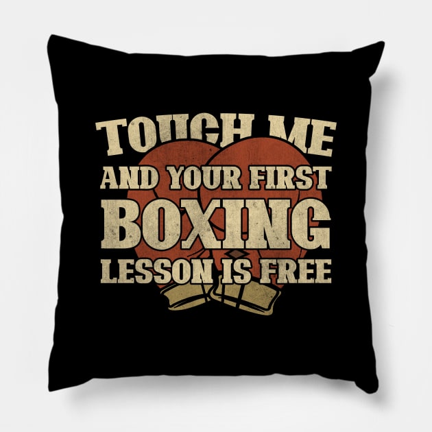 Touch Me And Your First Boxing Lesson Is Free Pillow by StreetDesigns