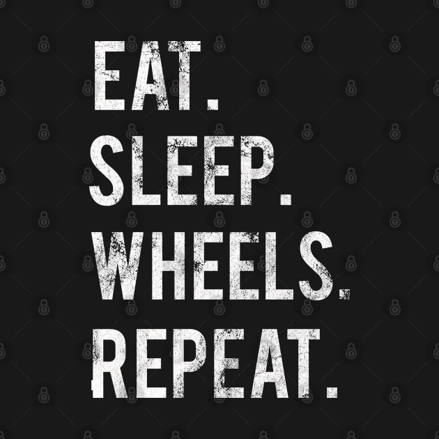 Eat Sleep Wheels Repeat by familycuteycom