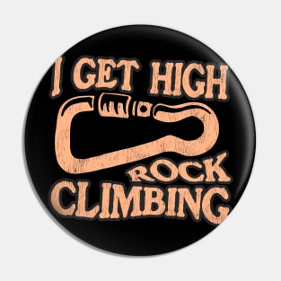 I Get High: Rock Climbing Passionate Climbers Pin