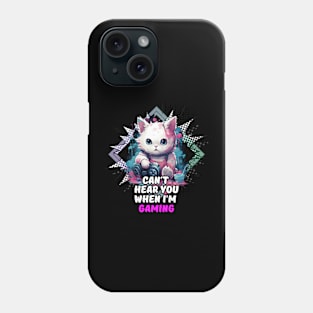 Cant Hear You When I'm Gaming Phone Case