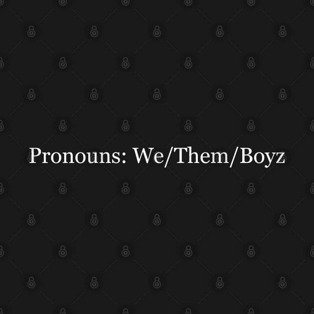 Pronouns: We/Them/Boyz by BodinStreet
