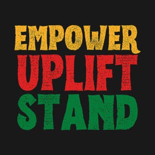 Empower uplift stand juneteenth T-Shirt