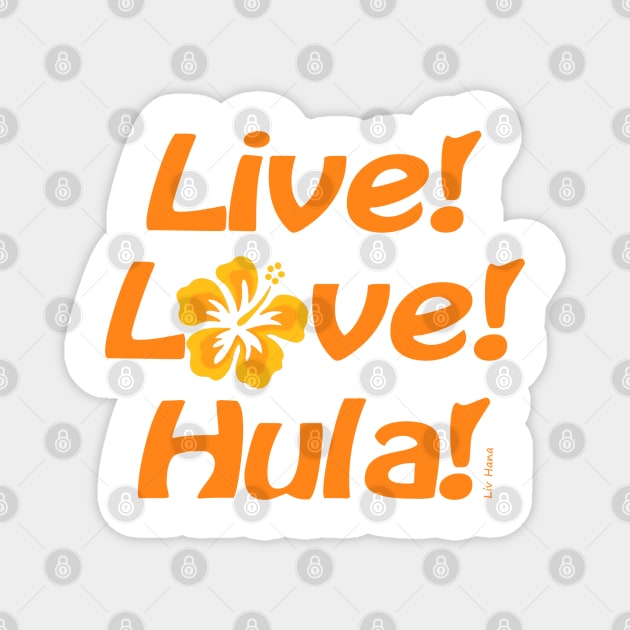 Live - Love - Hula! 2 Magnet by LivHana