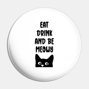 Eat Drink And Be Meowy Pin