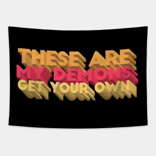 These Are My Demons Get Your Own - Typographic Statement Design Tapestry