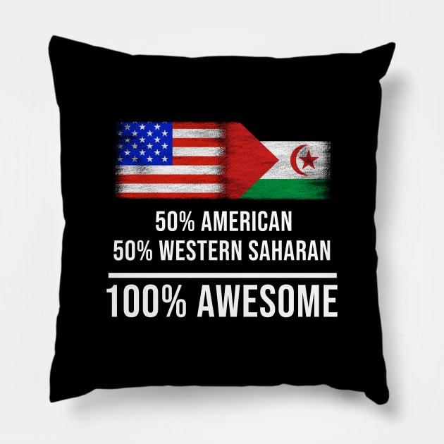 50% American 50% Western Saharan 100% Awesome - Gift for Western Saharan Heritage From Western Sahara Pillow by Country Flags