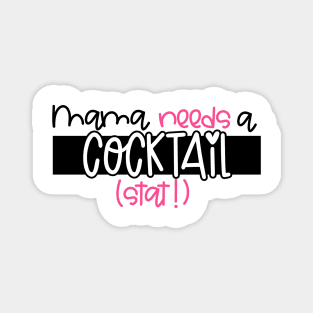 Mama Needs A Cocktail Stat Magnet