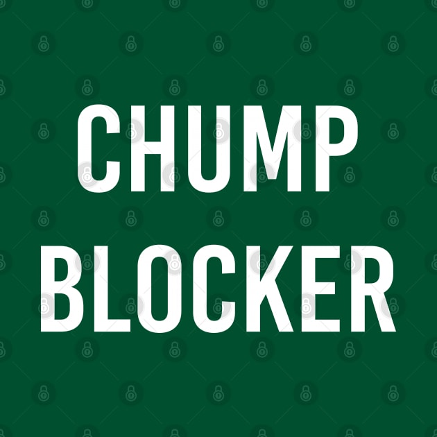 Chump Blocker by StickSicky