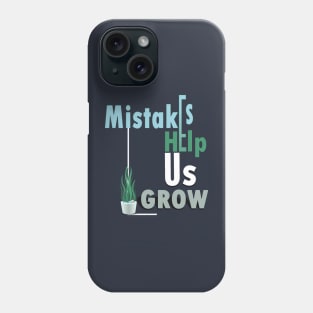 Mistakes help us grow Phone Case