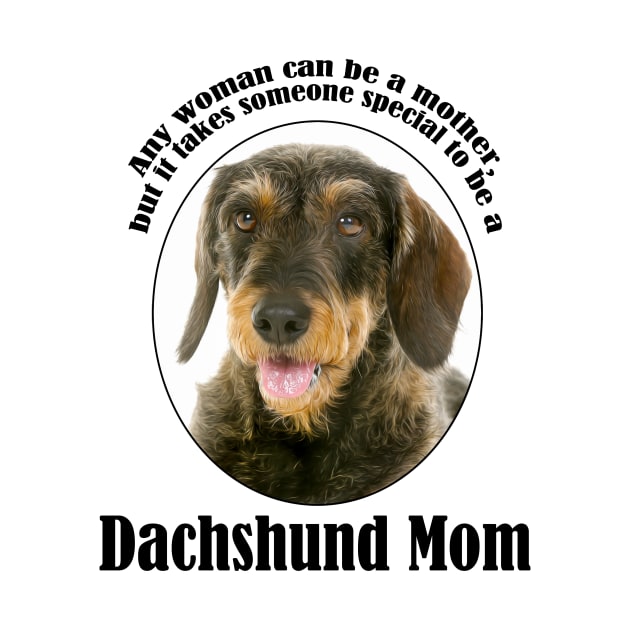 Wirehaired Dachshund Mom by You Had Me At Woof