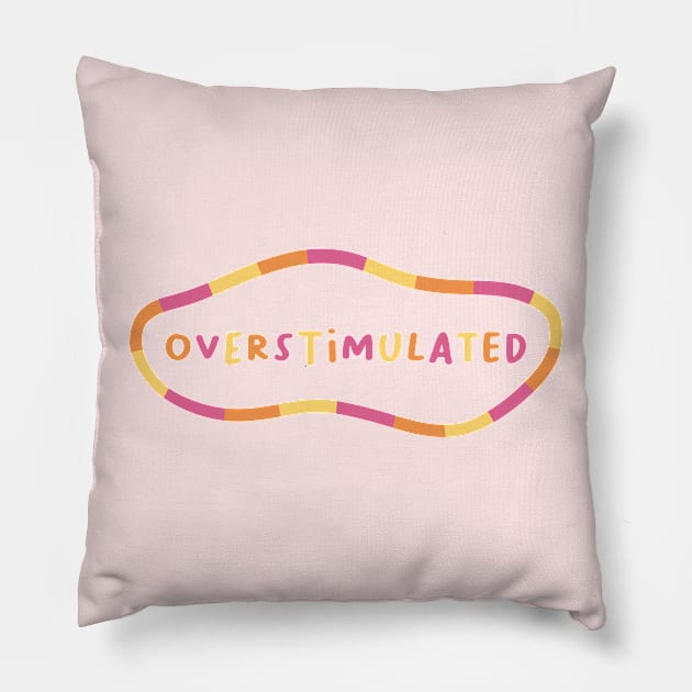 Overstimulated (Variant 1) Pillow by Amelia