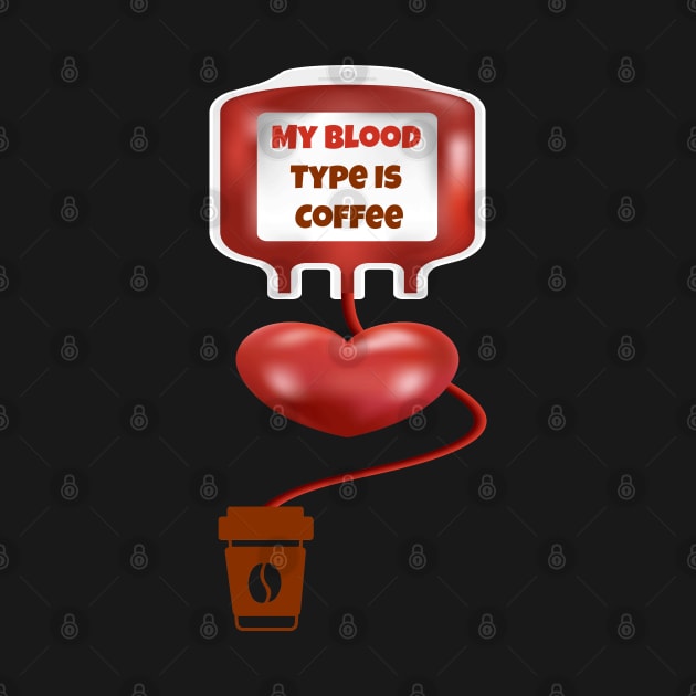 My Blood Type Is Coffee by ArtfulDesign