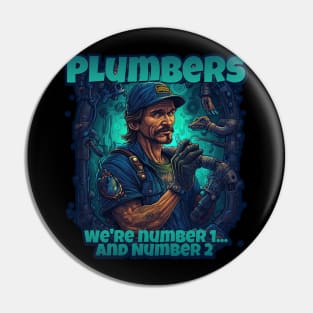 Plumbers: We're Number 1... And Number 2 Funny Plumber Design Pin