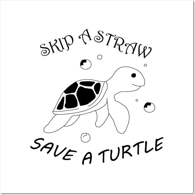 Skip A Straw Save A Turtle - Cute Turtle - Plastic Pollution - Posters and  Art Prints