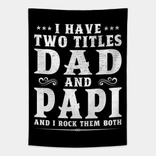 I Have Two Titles Dad And Papi Father's Day Gift Tapestry