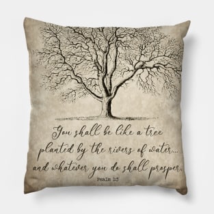 You Shall Be Like a Tree Planted by the Rivers of Water, Psalm 1:3 Pillow