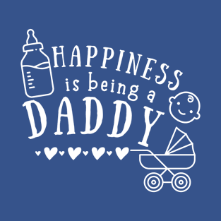 Funny Happiness is being a daddy - Father's Day T-Shirt