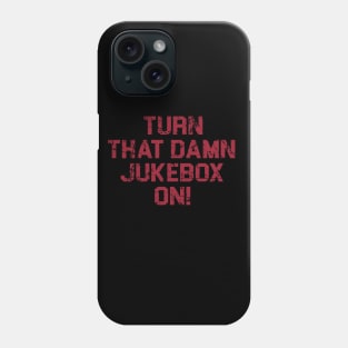 Turn That Damn Jukebox On Vintage Style Phone Case