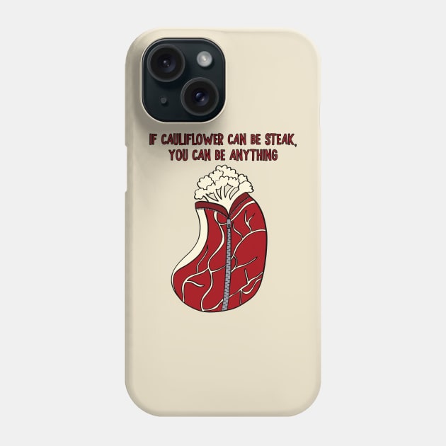 If Cauliflower Can Be Steak, You Can Be Anything Phone Case by Alissa Carin
