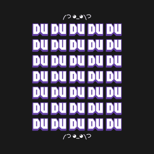 DU DU DU DU DU T-Shirt