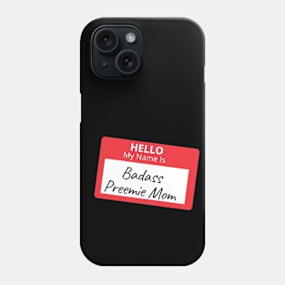 Bad Ass Preemie Mom Phone Case