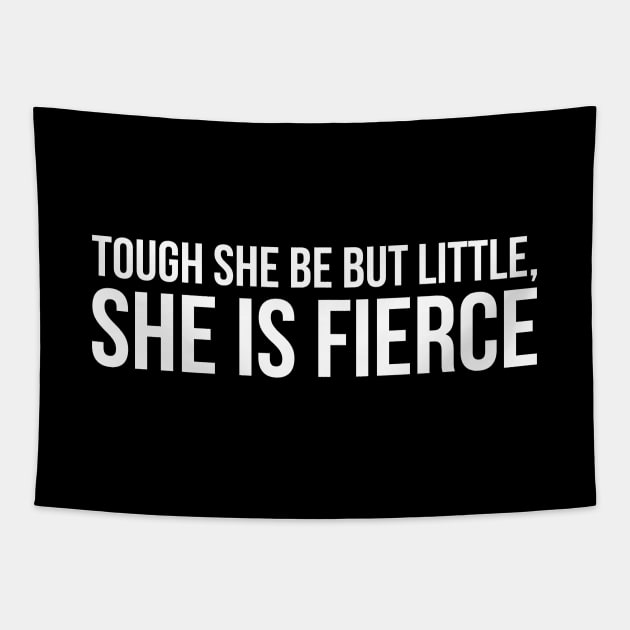 TOUGH SHE BE BUT LITTLE, SHE IS FIERCE funny saying quote Tapestry by star trek fanart and more