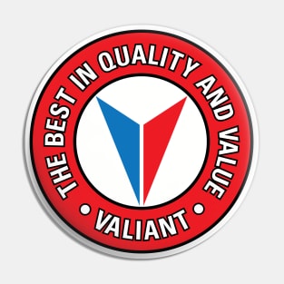 Valiant - Best in Quality and Value Pin