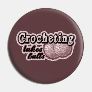 Crocheting takes balls Pin