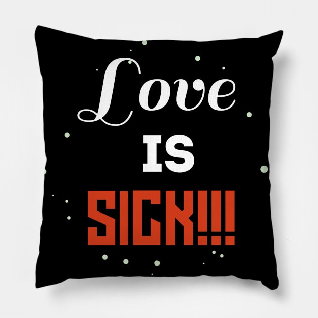 Lov is sick Pillow by FIFTY CLOTH