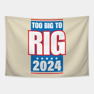 Too Big To Rig Saying Trump 2024 Funny Trump Quote Tapestry