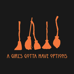 A Girl's Gotta Have Options T-Shirt