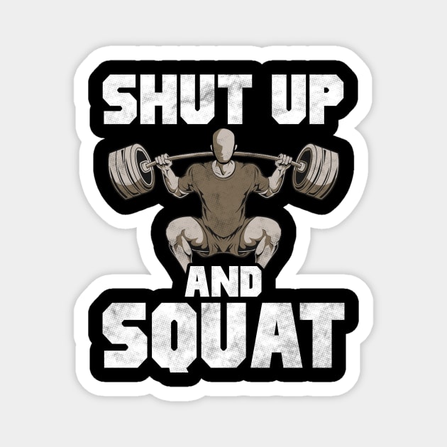 Shut Up And Squat No Excuses Weightlifting Joke Magnet by theperfectpresents