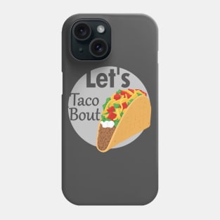 Lets taco bout Phone Case